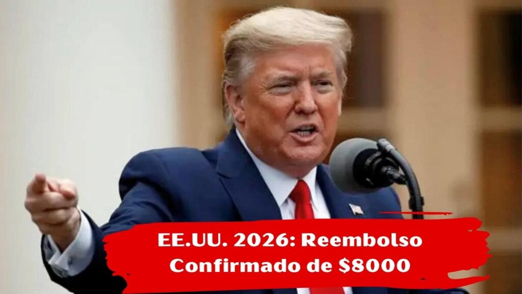 EE.UU. 2026: Reembolso Confirmado de $8000 en Cuentas Bancarias, Condiciones y Fechas de Pago